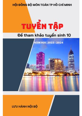 Tuyển tập đề tham khảo tuyển sinh Lớp 10 môn Toán - Năm học 2023-2024 - Thành phố Hồ Chí Minh